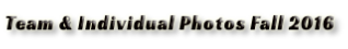 Team & Individual Photos Fall 2016