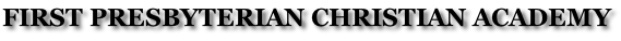 FIRST PRESBYTERIAN CHRISTIAN ACADEMY